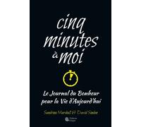 CINQ MINUTES à MOI - Le Journal du Bonheur pour la Vie d'Aujourd'hui