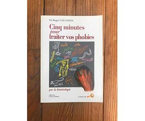 Cinq Minutes Pour Traiter Vos Phobies Par La Kinesiologie