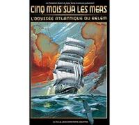 Cinq Mois Sur Les Mers - L'odyssée Atlantique Du Belem