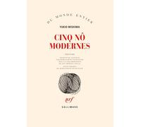 Cinq Nô modernes Yukio Mishima (Auteur), Marguerite Yourcenar (Traduction)