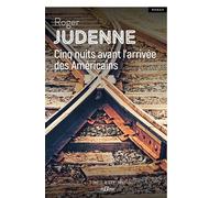Cinq nuits avant l'arrivée des Américains - Roger Judenne - De Boree Eds - broché - Roman