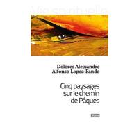 Cinq Paysages Sur Le Chemin De Pâques - Le Cénacle, Gethsémani, La Cour, Le Mont, Le Jardin