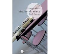 Cinq petites histoires du temps - Émile Florence - Perles Rares - broché - Roman