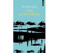 Michelle Good – Cinq petits indiens – Roman – Points Poche