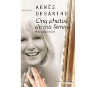 Cinq Photos De Ma Femme Desarthe, Agnès (Auteur)
