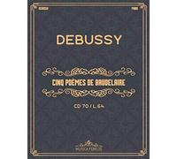 Cinq poèmes de Baudelaire: (CD 70 / L.64) - Partitions de piano