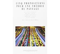 Cinq Propositions Pour Une Théorie Du Paysage