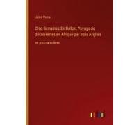 Cinq Semaines En Ballon; Voyage De Découvertes En Afrique Par Trois Anglais