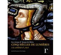 Cinq Siecles de Lumieres les Vitraux d Arnaut de Moles