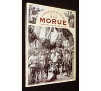 Cinq siècles de pêche à la morue : Terre-Neuvas et Islandais