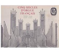 Cinq siècles d'orgue francais Widor: Toccata/ Alain: Litanies/ Gervaise/ Atta...