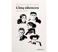 Cinq silences: Derniers mots d'écrivains