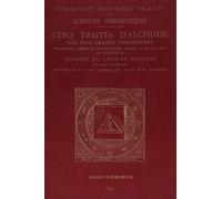 Cinq Traités d'Alchimie des plus grands philosophes