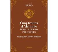 Cinq traités d'alchimie des plus grands philosophes - Albert Poisson - L'alchimiste Les Eds - broché - Essai