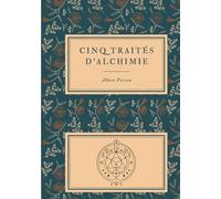 Cinq Traités D'alchimie Des Plus Grands Philosophes - Paracelse, Albert Le Grand, Roger Bacon, R. Lulle, Arnaud De Villeneuve - Précédés De La Table D'emeraude - Suivis D'un Glossaire