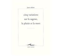 Cinq Variations Sur La Sagesse, Le Plaisir Et La Mort