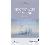 Cinq voyages en Chine 1997-2004 - Jean Brilman - L'harmattan - broché - Roman