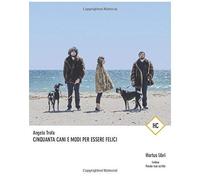 Cinquanta Cani E Modi Per Essere Felici (Hortus Libri - Parole Mai Scritte)