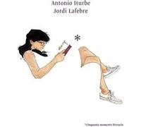 Cinquanta Moments Literaris Iturbe, Antonio, Lafebre, Jordi (Auteur)