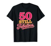 Cinquantaine 50 Ans Fabuleuse À Femmes Humour Encore T-Shirt