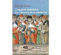 Raphael Camus – Cinquante anecdotes sur l'histoire de la médecine – Broché – Perrin