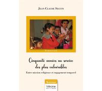 Cinquante années au service des plus vulnérables Entre mission religieuse et engagement temporel - Jean-Claude Seguin - Verone Eds - broché - Témoignage