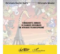 Cinquante années de bandes dessinées en Afrique francophone - Christophe Cassiau-Haurie - L'harmattan - broché - Bande dessinée
