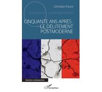 Cinquante ans après : le délitement postmoderne - Christian Faure - L'harmattan - broché - Essai
