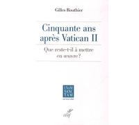 Cinquante Ans Après Vatican Ii - Que Reste-T-Il À Mettre En Oeuvre ?