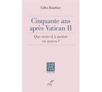 Cinquante ans après Vatican II - Que reste-t-il à mettre en oeuvre ? - Gilles Routhier - Cerf - broché - Essai