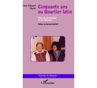 Cinquante Ans Au Quartier Latin - Une Vie En Musique Et En Chansons
