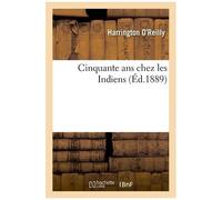 Cinquante Ans Chez Les Indiens, Traduit De L'anglais, Avec Une Préface Par Hector France,...