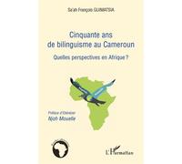 Cinquante Ans De Bilinguisme Au Cameroun - Quelles Perspectives En Afrique ?