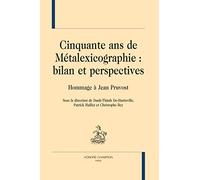 Cinquante ans de métalexicographie : bilan et perspectives: Hommage à Jean Pruvost