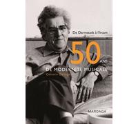 Cinquante ans de modernité musicale De Darmstadt à l'Ircam - Célestin Deliège - Mardaga - broché - Livre