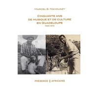 Cinquante ans de musique et de culture en Guadeloupe. : Mémoires 1928-1978