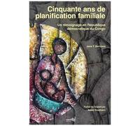 Cinquante Ans De Planification Familiale - Un Témoignage En République Démocratique Du Congo