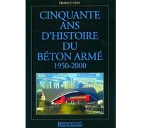 Cinquante ans d'histoire du béton armé 1950-2000 - Franco Levi - Presses De L'ecole Nationale Des Ponts Et Chaussees - broché - Etude