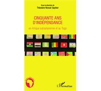 Cinquante ans d'indépendance en Afrique subsaharienne et au Togo - Théodore Nicoué Lodjou Gayibor - L'harmattan - broché - Essai