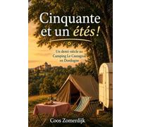 Cinquante et un étés!: Un demi-siècle au Camping Le Castagnal en Dordogne