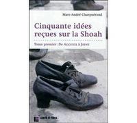 Cinquante idées reçues sur la Shoah: Tome 1: De Accueil à Joint