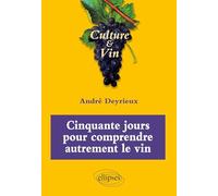 Cinquante jours pour comprendre autrement le vin: Culture & Vin