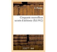 Cinquante Merveilleux Secrets D'alchimie