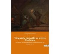 Cinquante Merveilleux Secrets D'alchimie