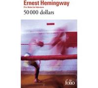 Cinquante mille dollars [50000 dollars] Ernest Hemingway (Auteur), Ott De Weymer (Traduction)