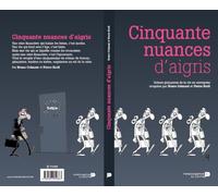 Cinquante nuances d'aigris: Scènes grinçantes de la vie en entreprise