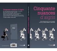 Cinquante nuances d'aigris Scènes grinçantes de la vie en entreprise - Bruno Colmant - Renaissance Du Livre - broché - Etude