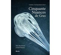 Cinquante nuances de gras Cuisiner, c'est forcément aimer ! - Eric Boschman - Racine Eds - broché - Essai