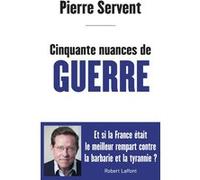 Cinquante nuances de guerre Pierre Servent (Auteur)