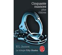 Cinquante nuances plus claires (Cinquante nuances, Tome 3): La Trilogie Fifty Shades